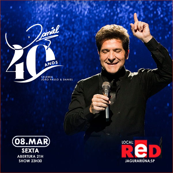 Daniel 40 Anos - Show Red Eventos