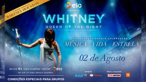 02.08 - &quot;Whitney - Queen Of The Night&quot; no Espaço das Américas