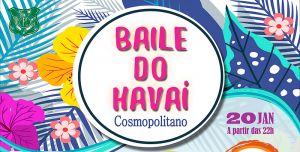 20.01 - Cosmopolitano FC | Baile do Hawai